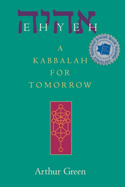 Ehyeh A Kabbalah For Tomorrow Arthur Green