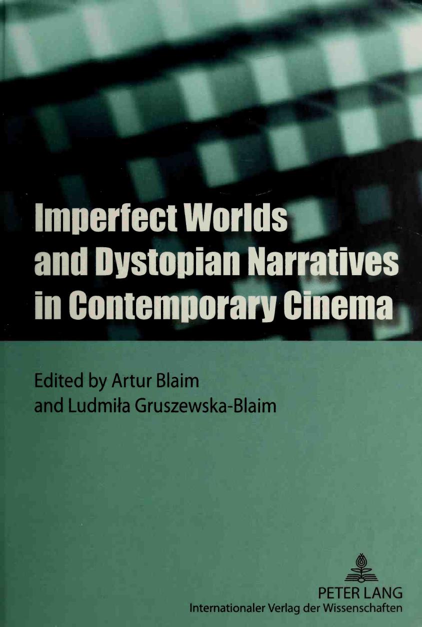 Imperfect Worlds And Dystopian Narratives In Contemporary Cinema Artur Blaim