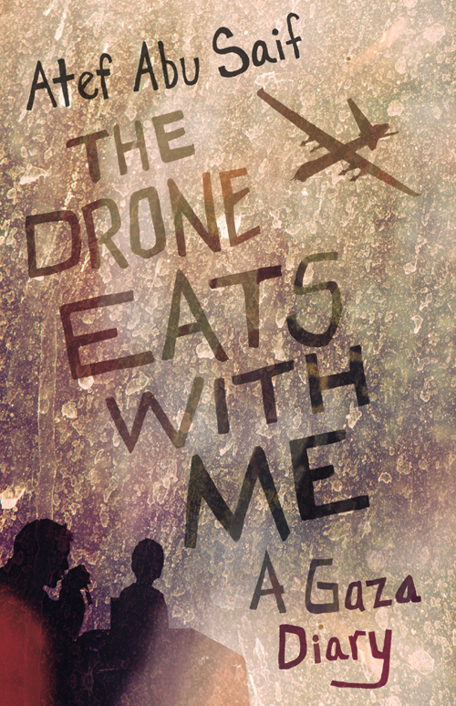 The Drone Eats With Me Atef Abu Saif