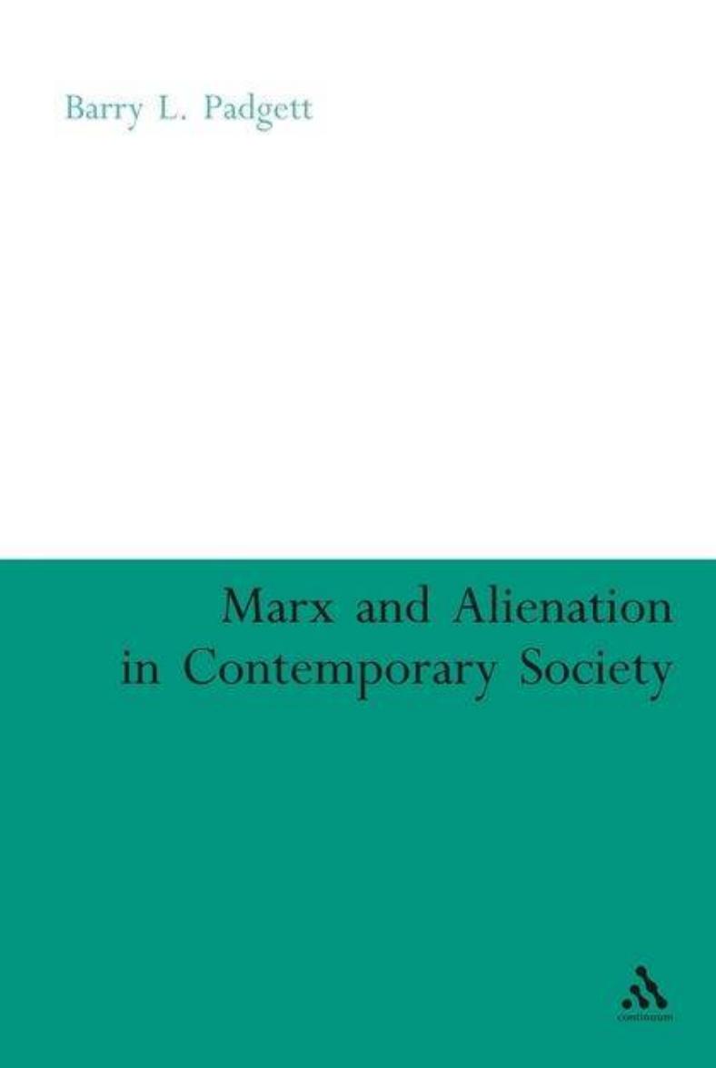 Marx And Alienation In Contemporary Society Barry Padgett
