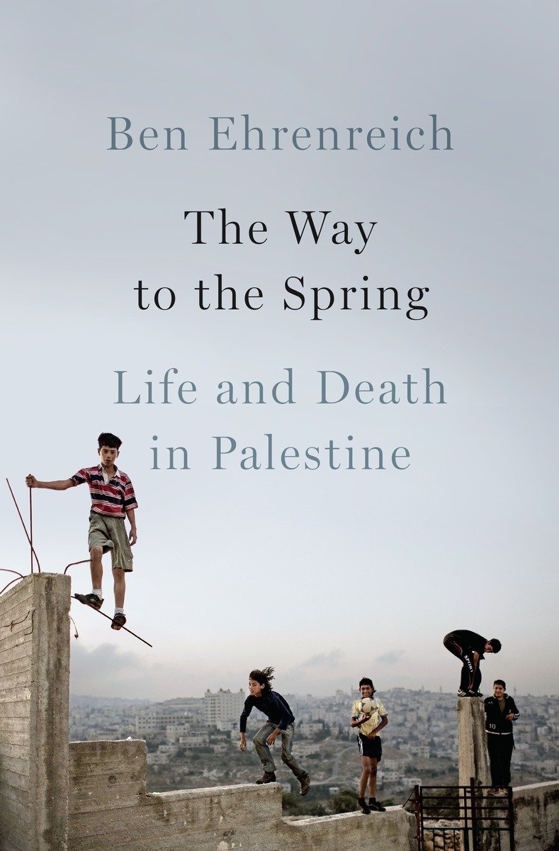 The Way To The Spring Ben Ehrenreich