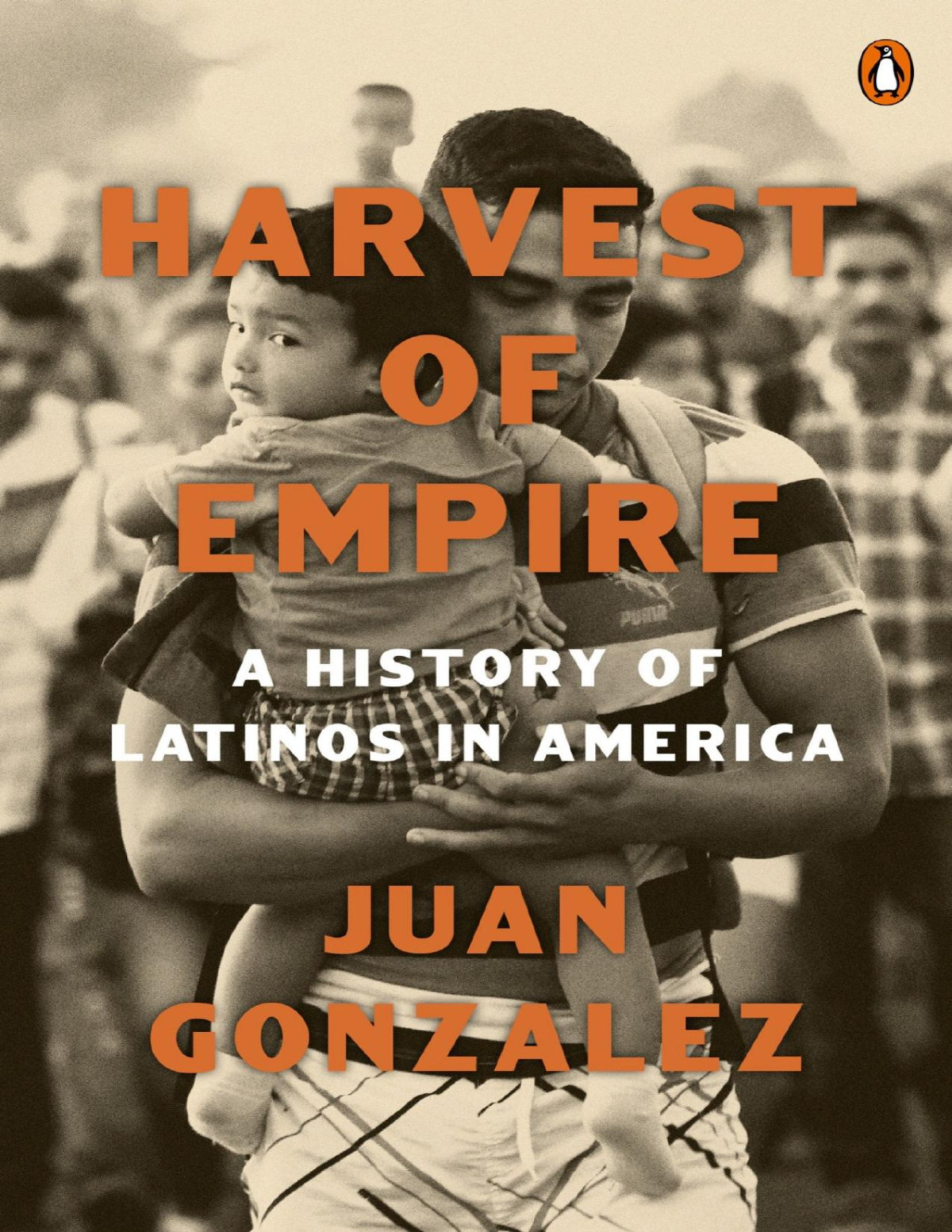 Harvest Of Empire A History Of Latinos In America Second Revised And Updated Edition Juan Gonzalez