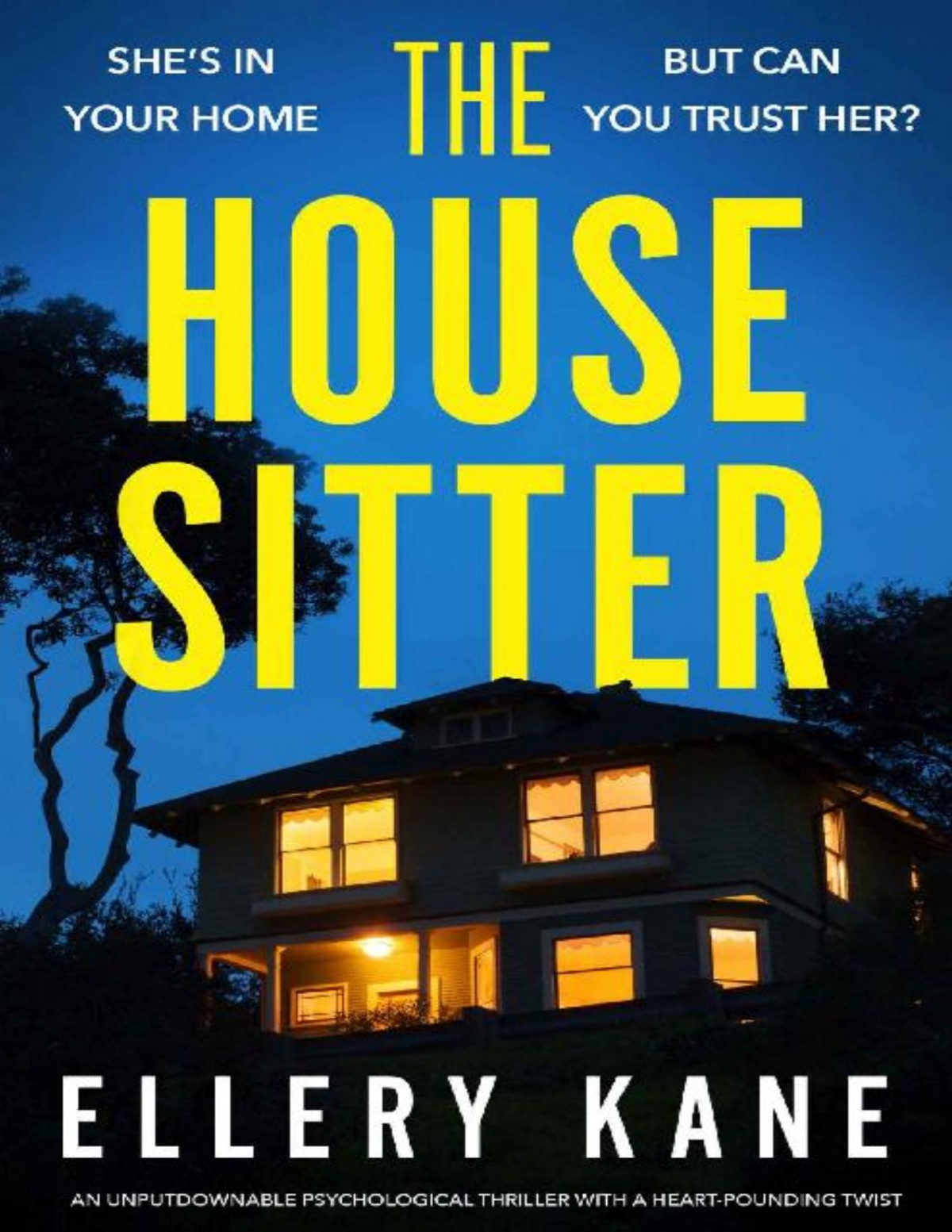 The House Sitter An Unputdownable Psychological Thriller With A Heartpounding Twist Ellery A Kane