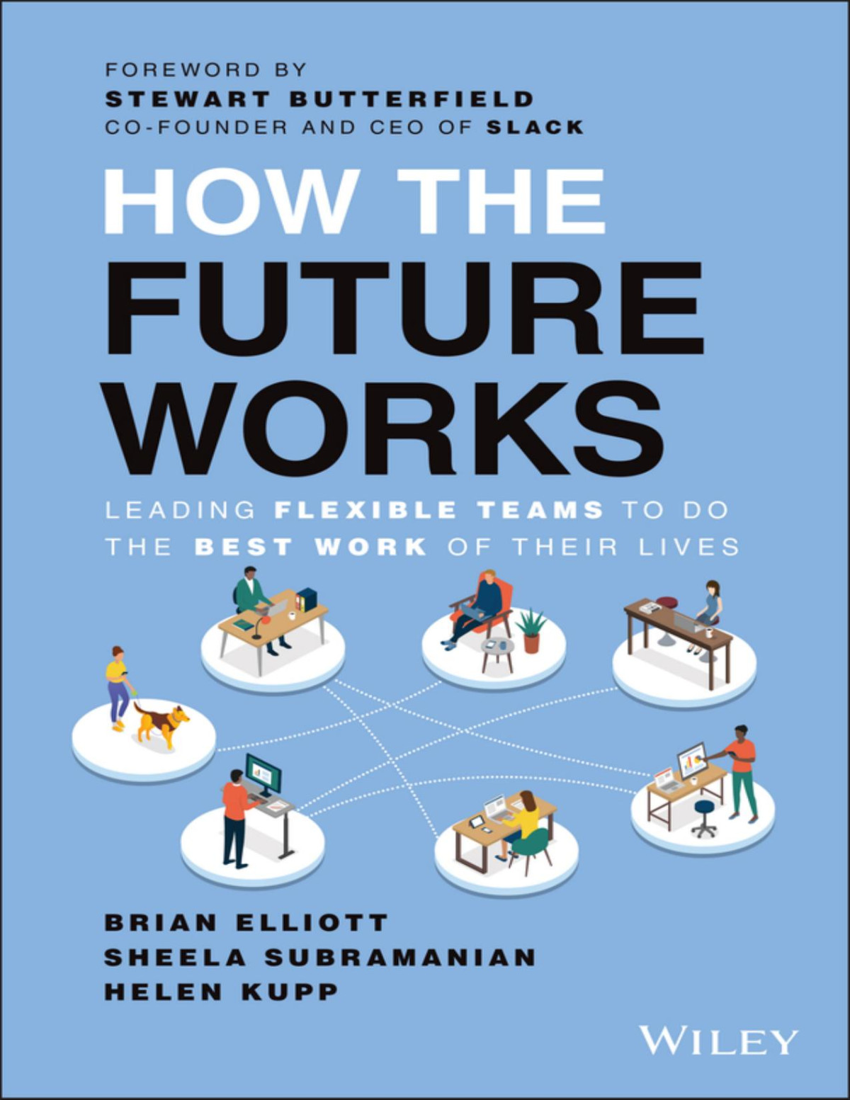 How The Future Works Leading Flexible Teams To Do The Best Work Of Their Lives Brian Elliott