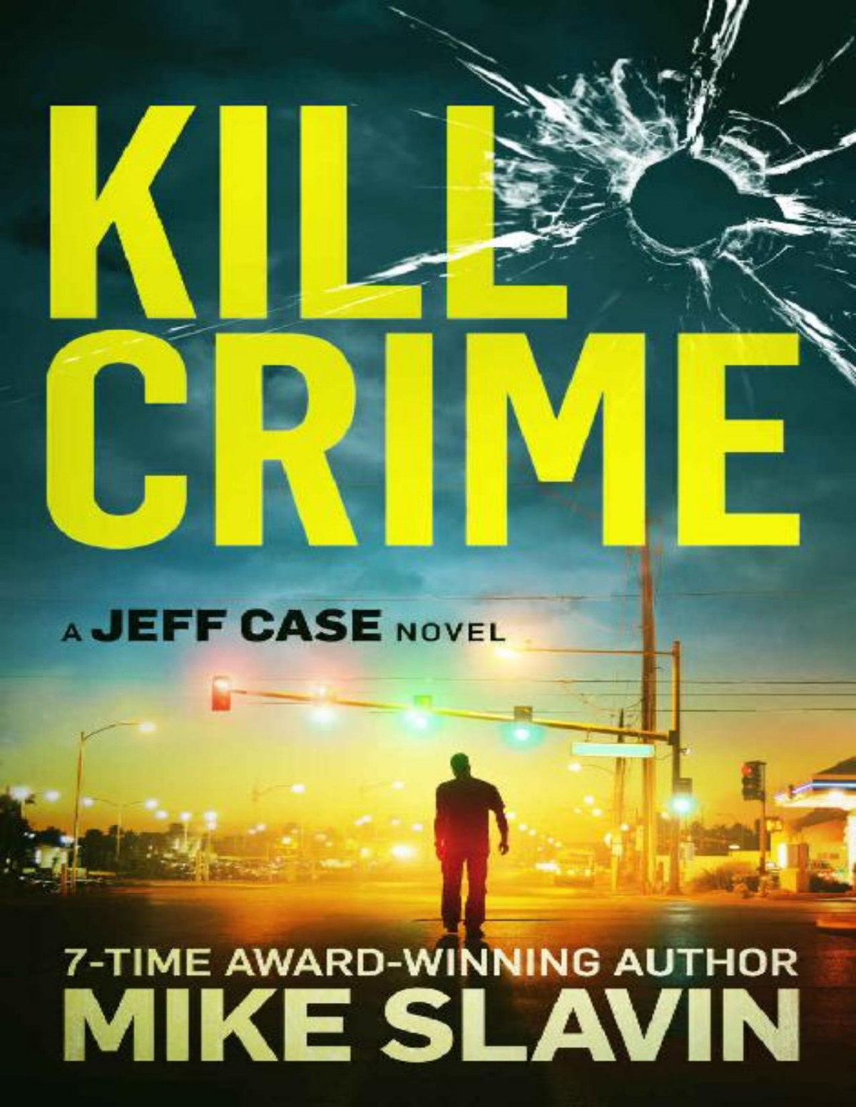 Kill Crime A Jeff Case Novel Stunning Crime Thriller Full Of Twists With An Unpredictable Ending Mike Slavin