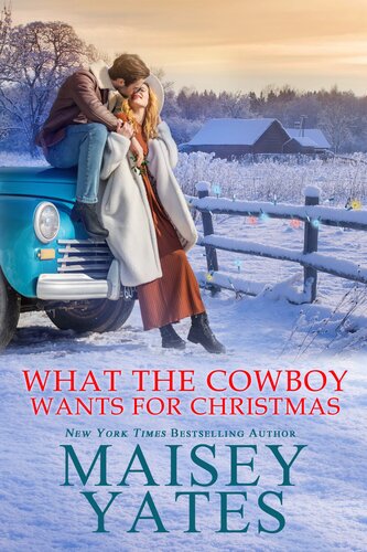 What The Cowboy Wants For Christmas Maisey Yates