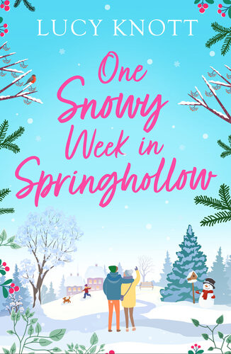 One Snowy Week In Springhollow A Gorgeously Romantic Festive Read You Wont Want To Put Down Lucy Knott