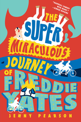 The Super Miraculous Journey Of Freddie Yates Jenny Pearson
