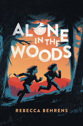 Alone In The Woods Rebecca Behrens
