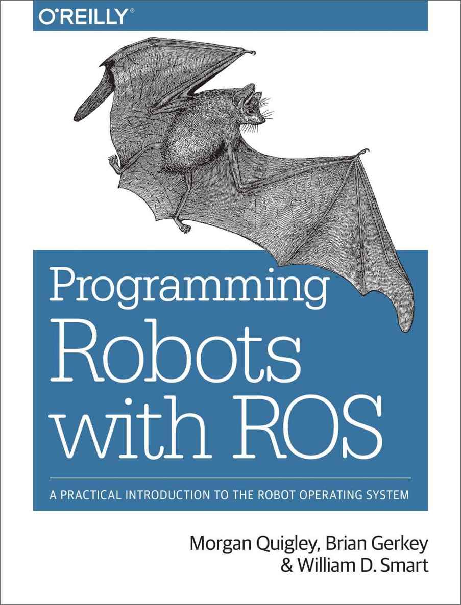 Programming Robots With Ros A Practical Introduction To The Robot Operating System Morgan Quigley Brian Gerkey William D Smart