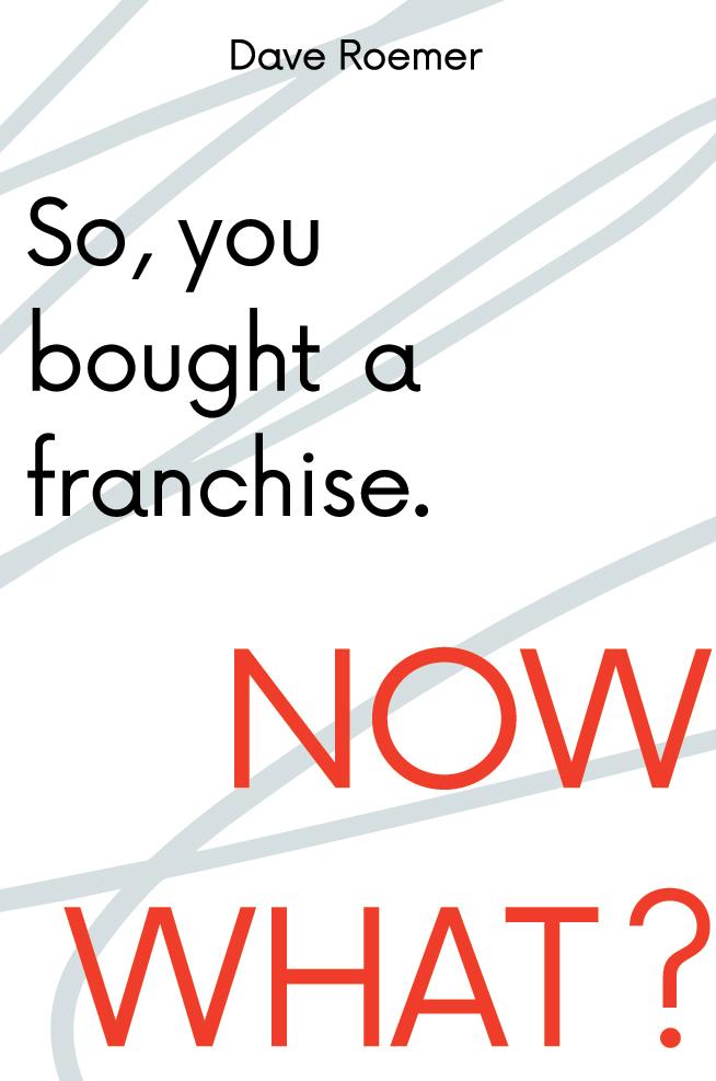 So You Bought A Franchise Now What David Roemer