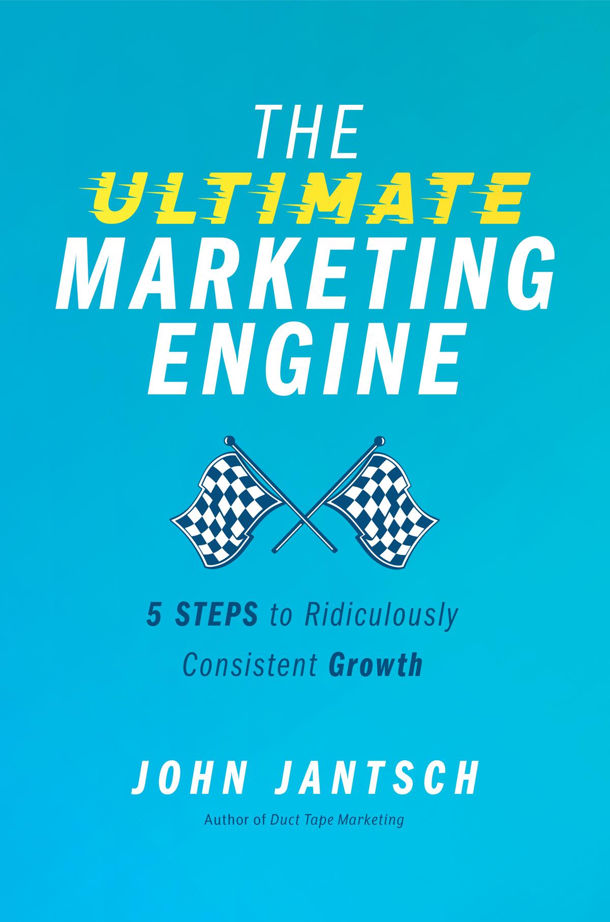 The Ultimate Marketing Engine John Jantsch