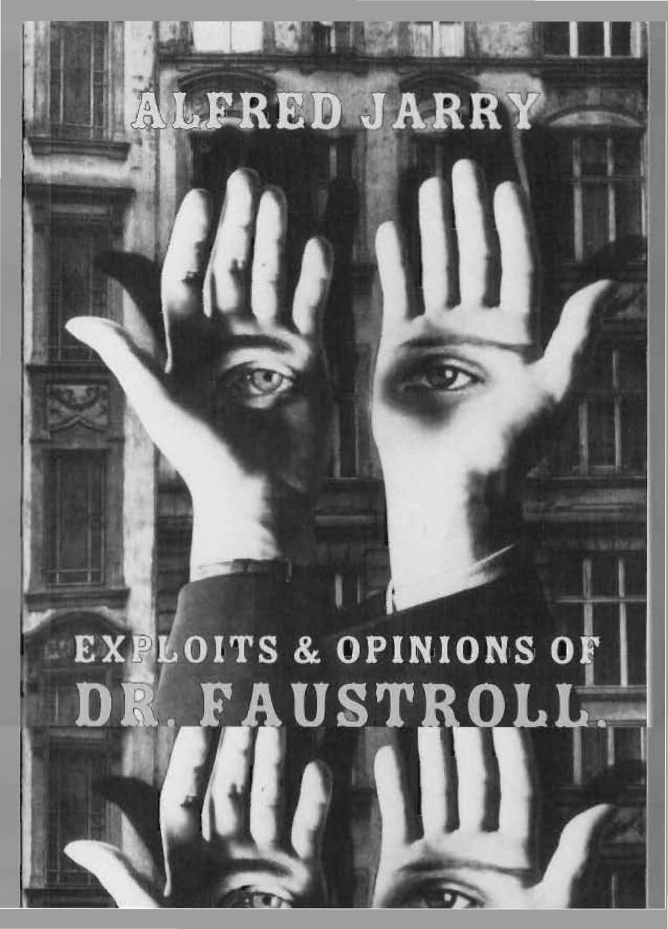 Exploits Opinions Of Dr Faustroll Pataphysician Alfred Jarry