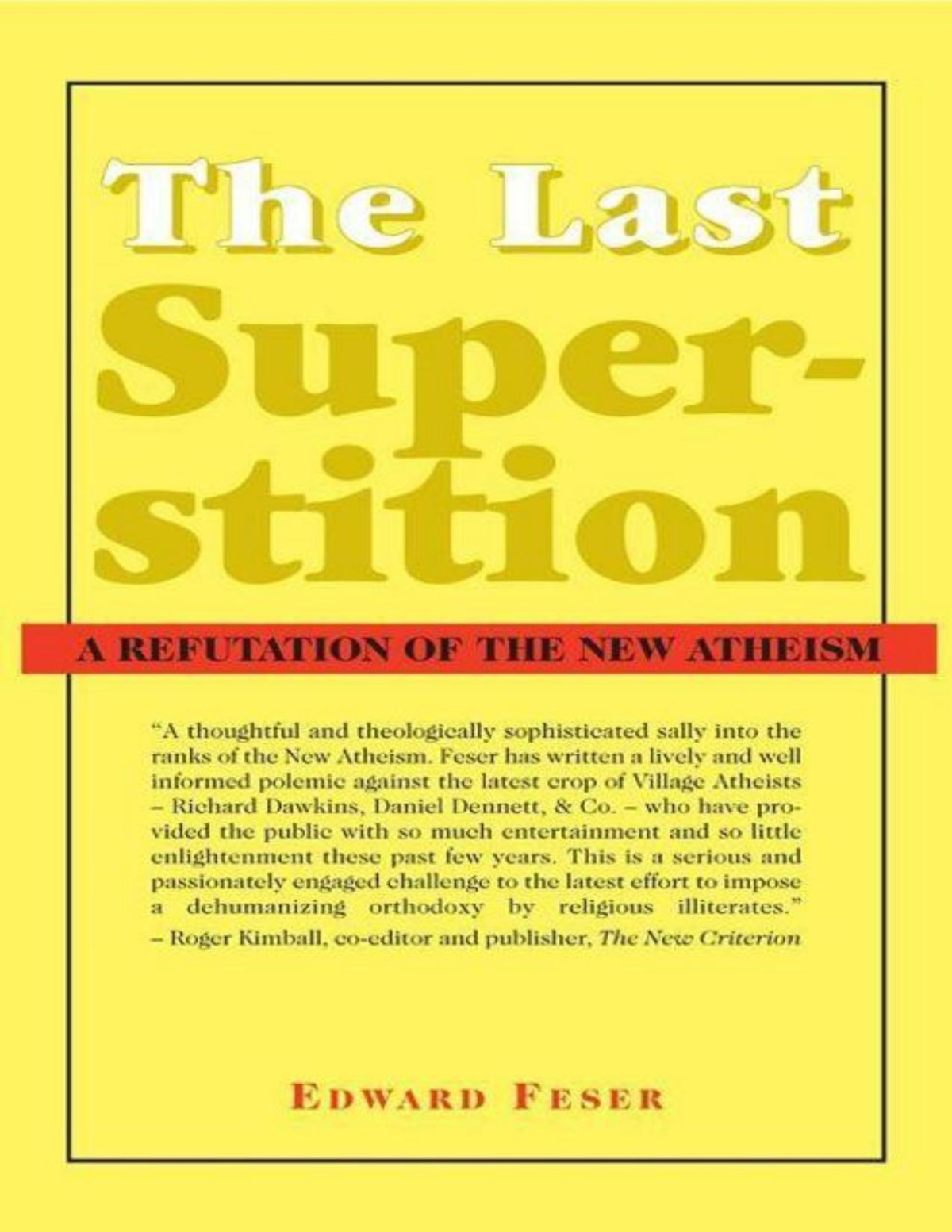 The Last Superstition A Refutation Of The New Atheism Edward Feser