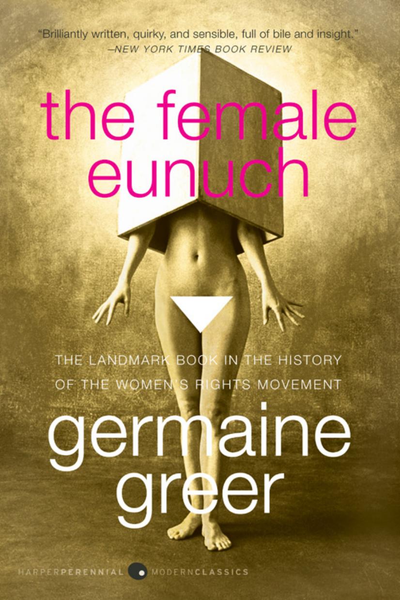 The Female Eunuch Germaine Greer