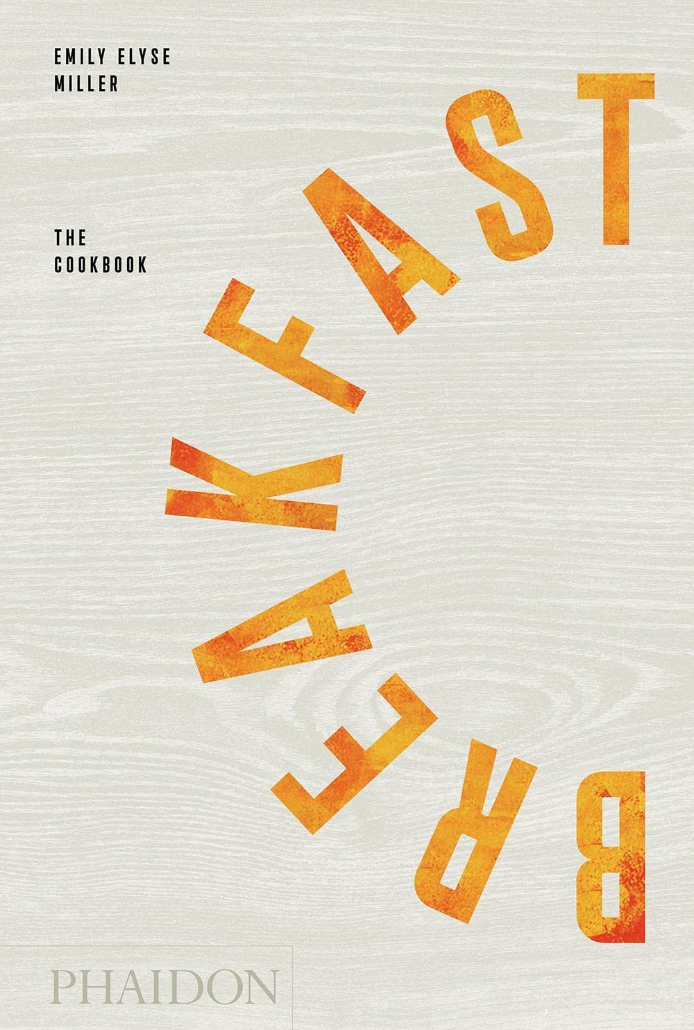 Breakfast The Cookbook Emily Elyse Miller