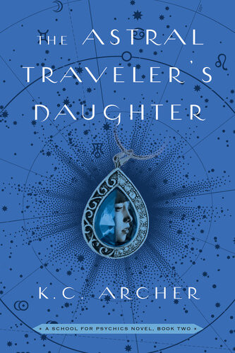 The Astral Travelers Daughter Kc Archer