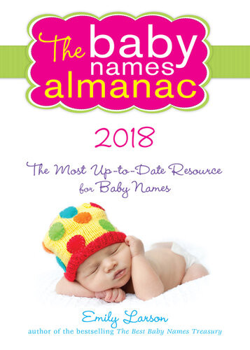 The 2018 Baby Names Almanac Emily Larson