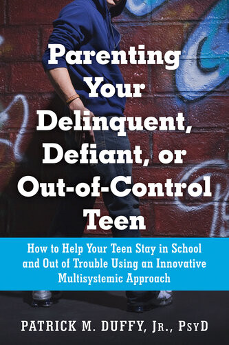 Parenting Your Delinquent Defiant Or Outofcontrol Teen Patrick M Duffy
