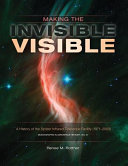 Making The Invisible Visible A History Of The Spitzer Infrared Telescope Facility 19712003 National Space Administration