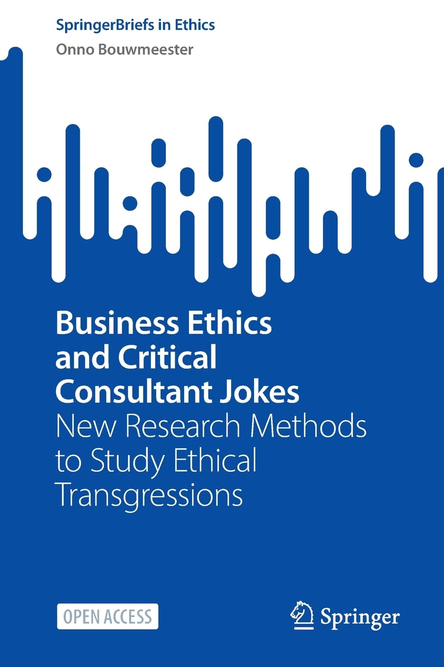 Business Ethics And Critical Consultant Jokes New Research Methods To Study Ethical Transgressions Onno Bouwmeester