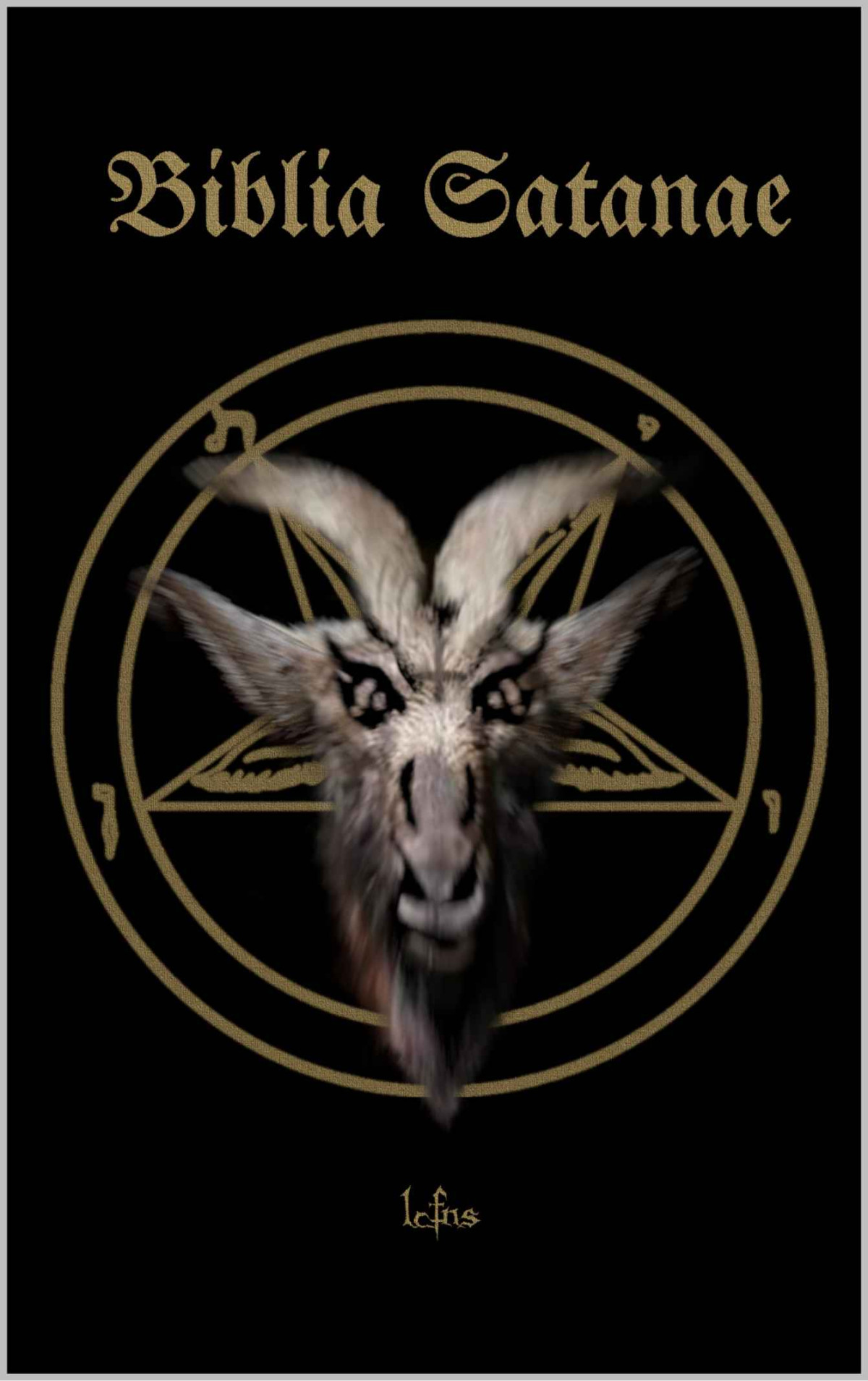 Biblia Satanae The Satanic And Antitheistic Bible Satanic Scriptures Collection Ns