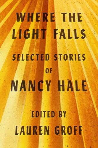 Where The Light Falls Selected Stories Of Nancy Hale Nancy Hale