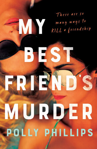 My Best Friends Murder The New Addictive And Twisty Psychological Thriller That Will Hold You In A Vicelike Grip Sophie Hannah Polly Phillips
