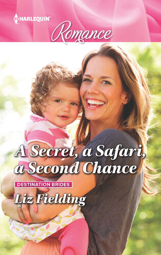 A Secret A Safari A Second Chanceget Swept Away With This Sparkling Summer Romance Liz Fielding
