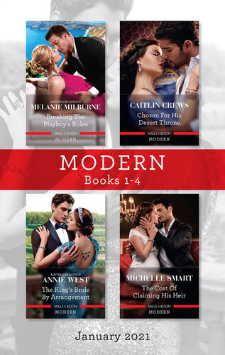 Modern Box Set 14 Jan 2021 Breaking The Playboys Rules Chosen For His Desert Throne The Kings Bride By Arrangement The Cost Of Claiming His Caitlin Crews Melanie Milburne Annie West Michelle Smart