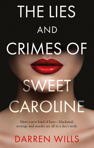 The Lies And Crimes Of Sweet Caroline Darren Wills