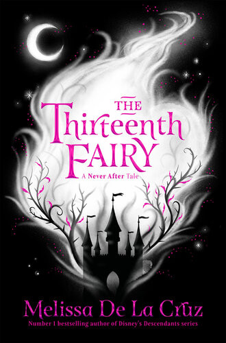 The Thirteenth Fairy The Chronicles Of Never After Book 1 Melissa De La Cruz