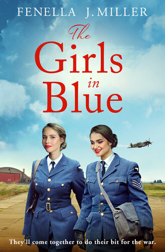 The Girls In Blue A Gripping And Emotional Wartime Saga Fenella J Miller