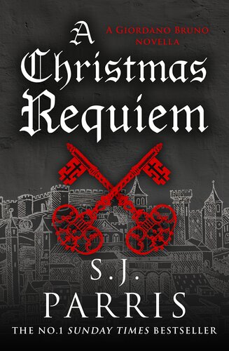 A Christmas Requiem A Novella Giordano Bruno 07 1st Edition S J Parris