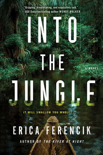 Into The Jungle Erica Ferencik