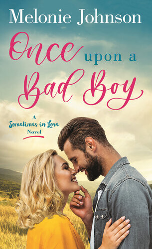 Once Upon A Bad Boy A Sometimes In Love Novel Melonie Johnson