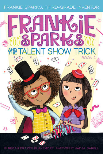 Frankie Sparks And The Talent Show Trick Megan Frazer Blakemore