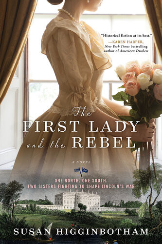 The First Lady And The Rebel Susan Higginbotham