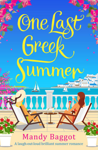 One Last Greek Summer A Gorgeous Greek Summer Romance From The Bestselling Author Mandy Baggot