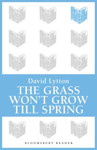 The Grass Wont Grow Till Spring David Lytton