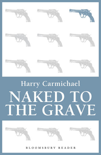 Naked To The Grave Harry Carmichael