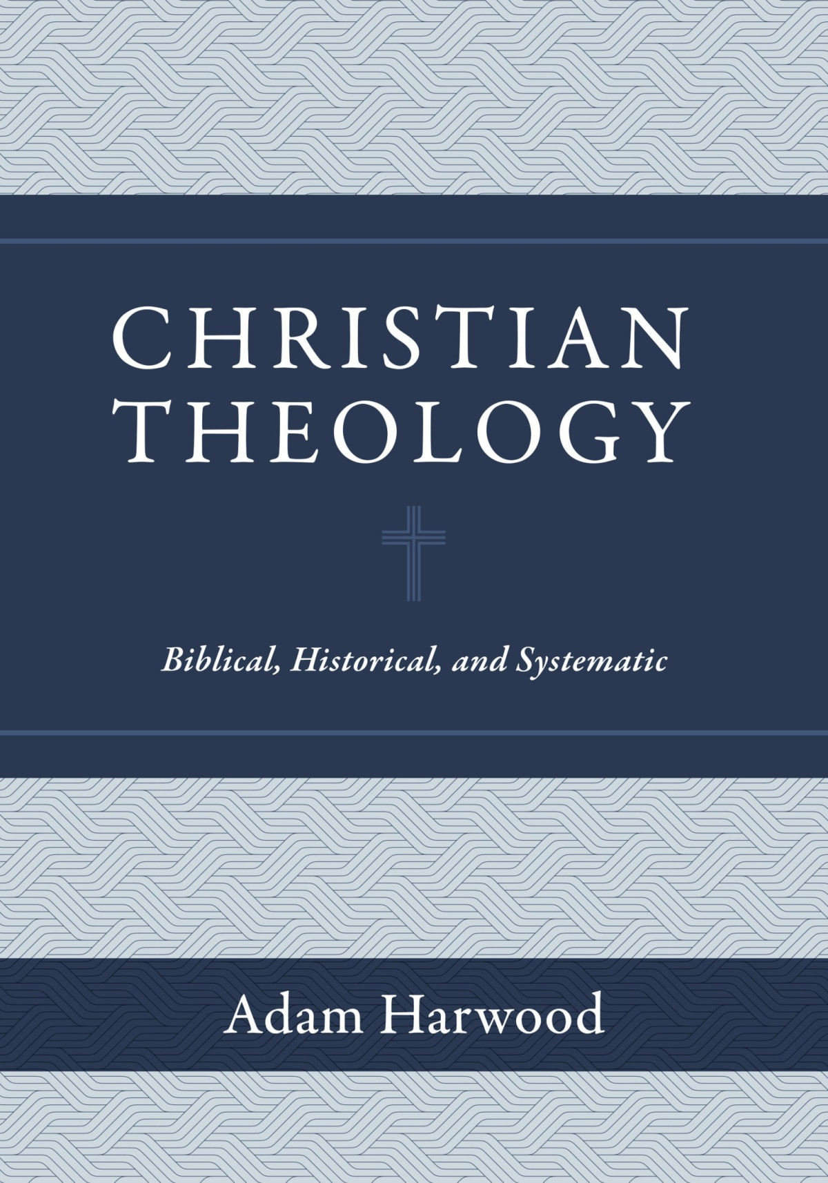 Christian Theology Biblical Historical And Systematic Adam Hardwood