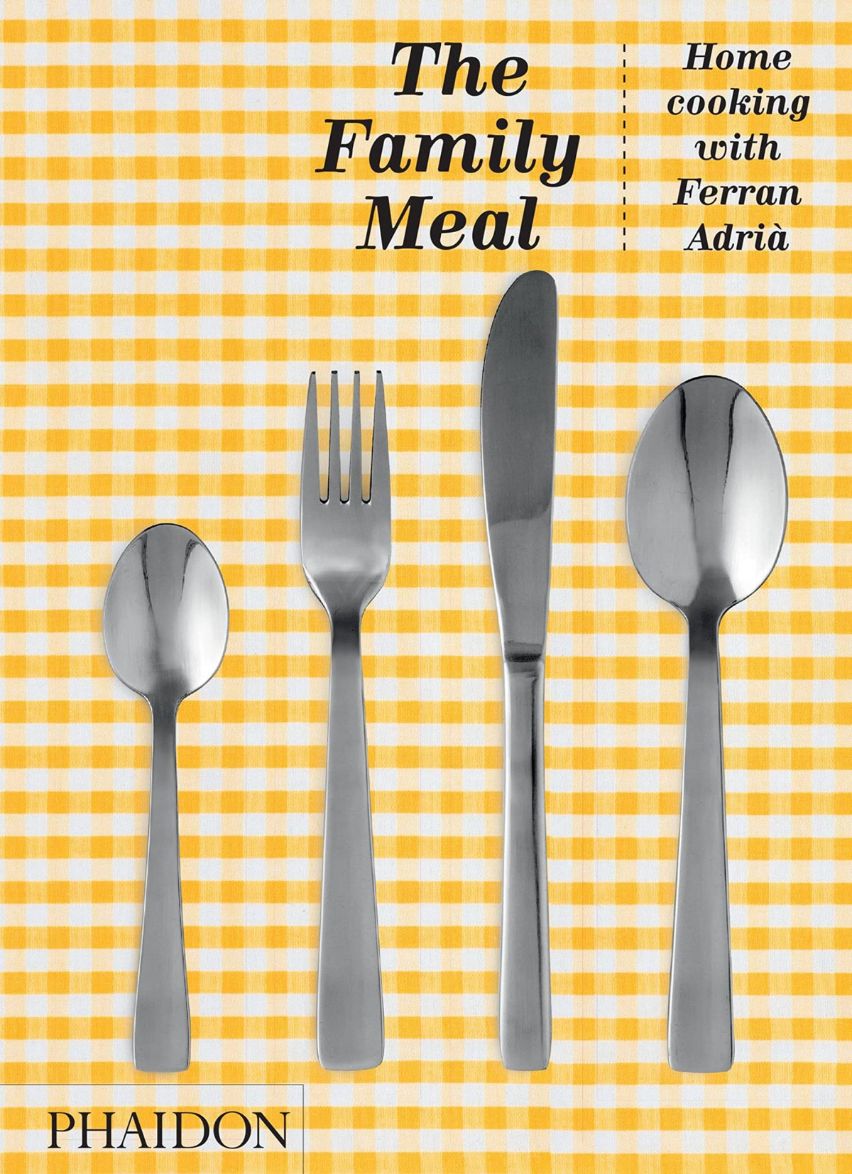 The Family Meal Home Cooking With Ferran Adri 10th Anniversary Edition Ferran Adri