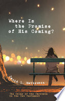Where Is The Promise Of His Coming The Delay Of The Parousia In The New Testament David L Mathewson