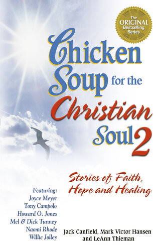 Chicken Soup For The Christian Soul 2 Stories Of Faith Hope And Healing Jack Canfield Mark Victor Hansen Leann Thieman