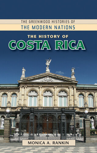 The History Of Costa Rica Monica A Rankin