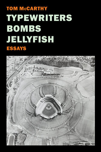 Typewriters Bombs Jellyfish Essays Tom Mccarthy
