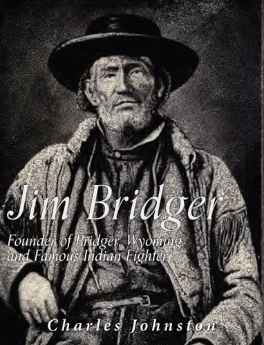 Jim Bridger Founder Of Bridger Wyoming And Famous Indian Fighter Charles Johnston
