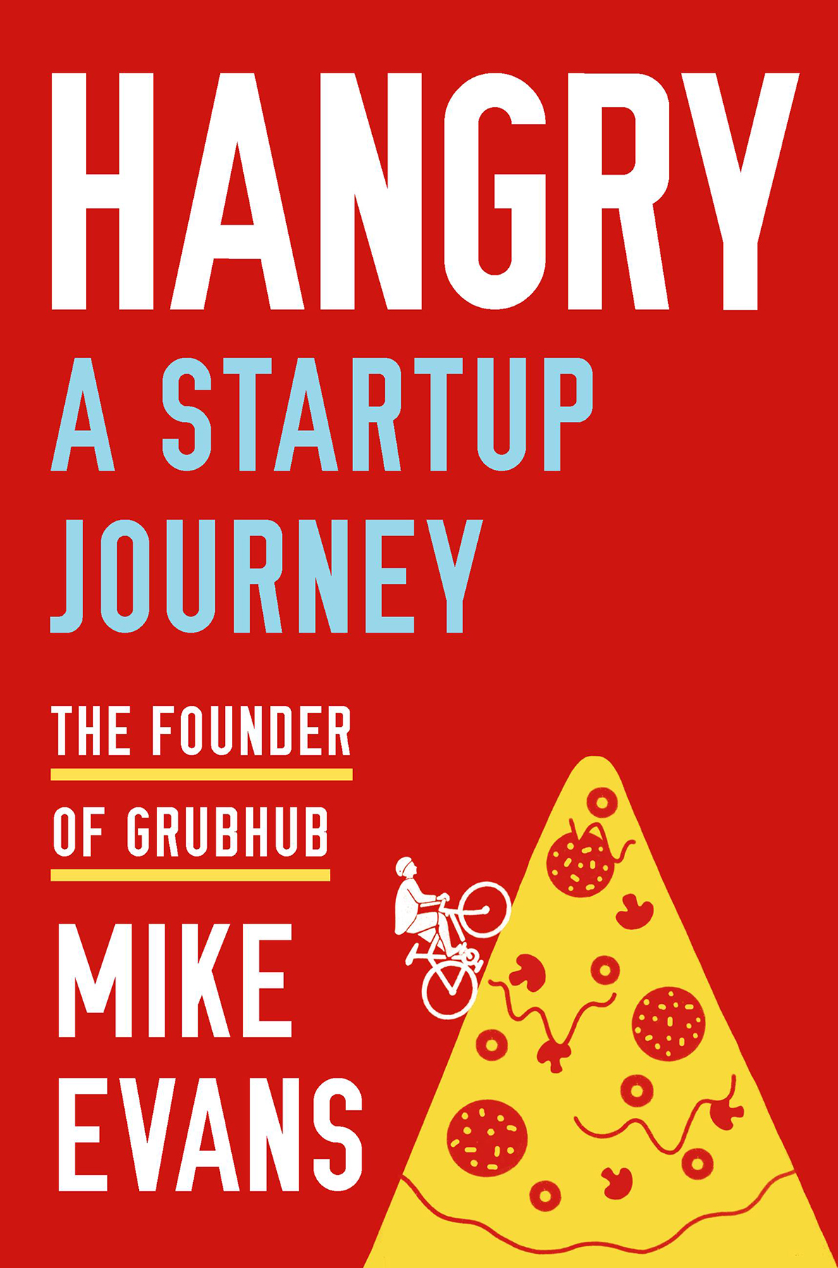 Hangry A Startup Journey The Founder Of Grubhub Mike Evans