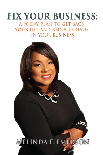 Fix Your Business A 90day Plan To Get Back Your Life And Remove Chaos From Your Business Melinda Emerson